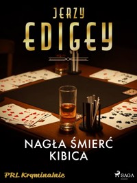 Nagła śmierć kibica - Jerzy Edigey - E-Book