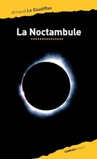 La Noctambule - Arnaud Le Gouëfflec - E-Book