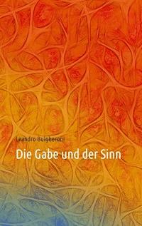 Die Gabe und der Sinn - Leandro Bulgheroni - E-Book