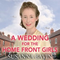 A Wedding for the Home Front Girls - Susanna Bavin - Hörbuch