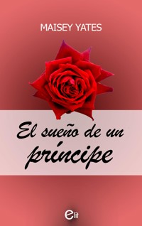 El sueño de un príncipe - Maisey Yates - E-Book