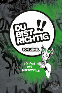 Du bist richtig! Sei fair und respektvoll! - Tom Lehel - E-Book
