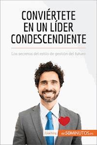 Conviértete en un líder condescendiente - 50Minutos - E-Book