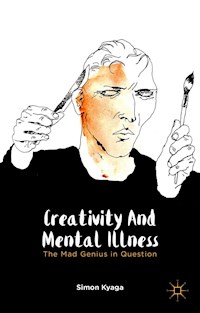 Creativity and Mental Illness - S. Kyaga - E-Book