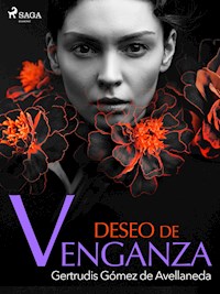 Deseo de venganza - Gertrudis Gómez de Avellaneda - E-Book