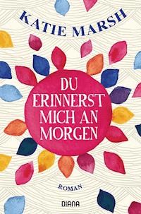 Du erinnerst mich an morgen - Katie Marsh - E-Book