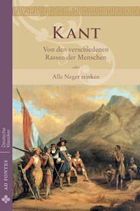 Von den verschiedenen Rassen der Menschen oder Alle Neger stinken - Immanuel Kant - E-Book