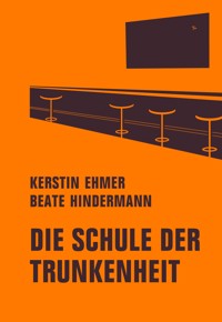Die Schule der Trunkenheit - Kerstin Ehmer - E-Book