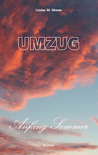 Umzug Anfang Sommer - Louise M. Moran - E-Book