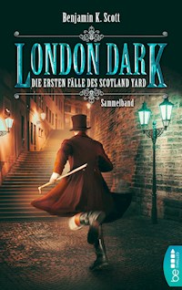 London Dark: Die ersten Fälle des Scotland Yard - Benjamin K. Scott - E-Book