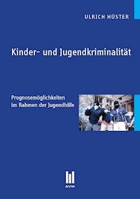 Kinder- und Jugendkriminalität - Ulrich Hüster - E-Book