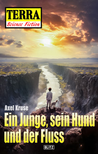 Terra - Science Fiction 09: Ein Junge, sein Hund und der Fluss - Axel Kruse - E-Book