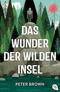 Das Wunder der wilden Insel - Peter Brown - E-Book