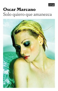 Solo quiero que amanezca - Oscar Marcano - E-Book