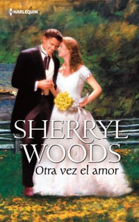 Otra vez el amor - Sherryl Woods - E-Book