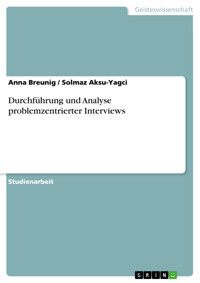 Durchführung und Analyse problemzentrierter Interviews - Anna Breunig - E-Book