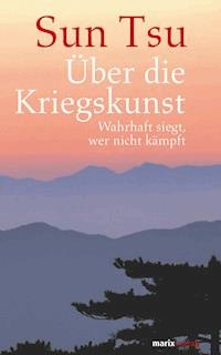 Über die Kriegskunst - Sun Tsu - E-Book