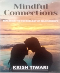 Mindful Connections: Exploring the Psychology of Relationships - KRISH TIWARI - E-Book
