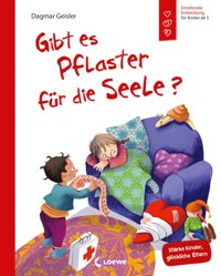 Gibt es Pflaster für die Seele? (Starke Kinder, glückliche Eltern) - Dagmar Geisler - E-Book