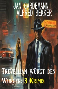 Trevellian würgt den Würger: 3 Krimis - Jan Gardemann - E-Book