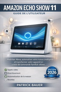 Manuel d'utilisation de l'Amazon Echo Show 11 - Bauer Patrick - E-Book