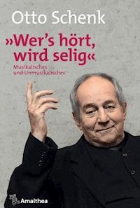 "Wer's hört, wird selig" - Otto Schenk - E-Book