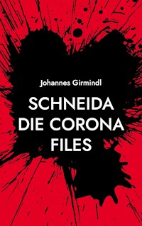 Schneida - Die Corona Files - Johannes Girmindl - E-Book
