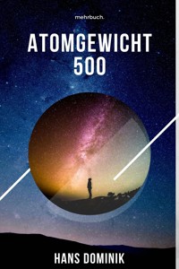 Atomgewicht 500 - Hans  Dominik - E-Book
