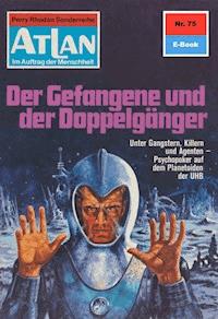 Atlan 75: Der Gefangene und der Doppelgänger - Ernst Vlcek - E-Book