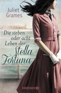 Die sieben oder acht Leben der Stella Fortuna - Juliet Grames - E-Book