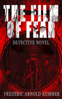 THE FILM OF FEAR (Detective Novel) - Frederic Arnold Kummer - E-Book