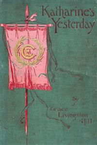 Katharine's Yesterday - Grace Livingston Hill - E-Book