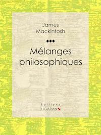 Mélanges philosophiques - James Mackintosh - E-Book