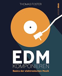 EDM Komponieren - Thomas Foster - E-Book