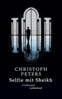 Selfie mit Sheikh - Christoph Peters - E-Book