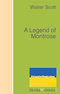 A Legend of Montrose - Walter Scott - E-Book