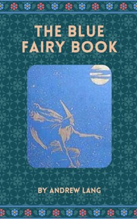 The Blue Fairy Book - Andrew Lang - E-Book