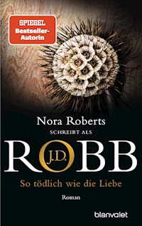 So tödlich wie die Liebe - J.D. Robb - E-Book