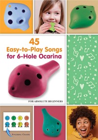 45 Easy-to-Play Songs for 6-Hole Ocarina for Absolute Beginners - Helen Winter - E-Book