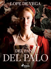 Del pan y del palo - Лопе де Вега - E-Book