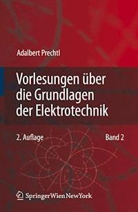 Vorlesungen über die Grundlagen der Elektrotechnik - Adalbert Prechtl - E-Book