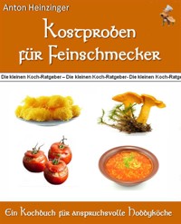 Kostproben für Feinschmecker - Anton Heinzinger - kostenlos E-Book
