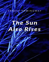 The Sun Also Rises - Ernest Hemingway - E-Book