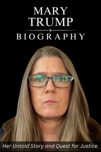 Mary Trump Biography - Tina Evans - E-Book