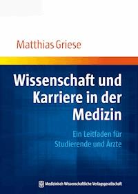 Wissenschaft und Karriere in der Medizin - Matthias Griese - E-Book