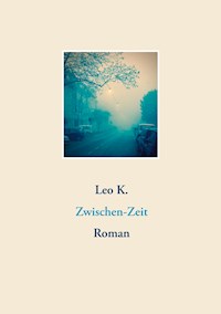 Zwischen-Zeit - Leo K. - E-Book
