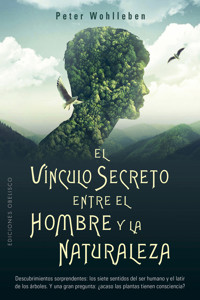 El vínculo secreto entre el hombre y la naturaleza - Peter Wohlleben - E-Book
