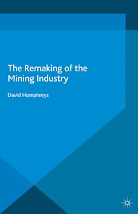 The Remaking of the Mining Industry - D. Humphreys - E-Book