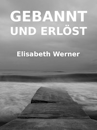Gebannt und Erlöst - Elisabeth Werner - E-Book