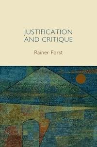Justification and Critique - Rainer Forst - E-Book